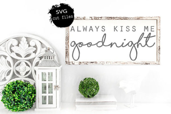 Always Kiss Me Goodnight SVG: A Love Quote for Real Embroidery Projects