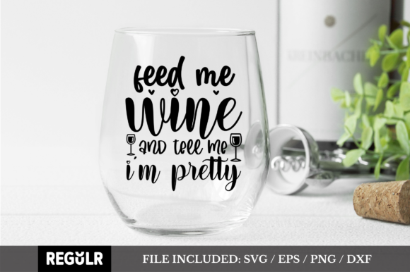 Feed Me Wine and Tell Me I’m Pretty SVG Review