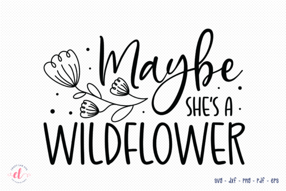 Maybe She's a Wildflower SVG: A Thoughtful Embroidery Design for Real Projects