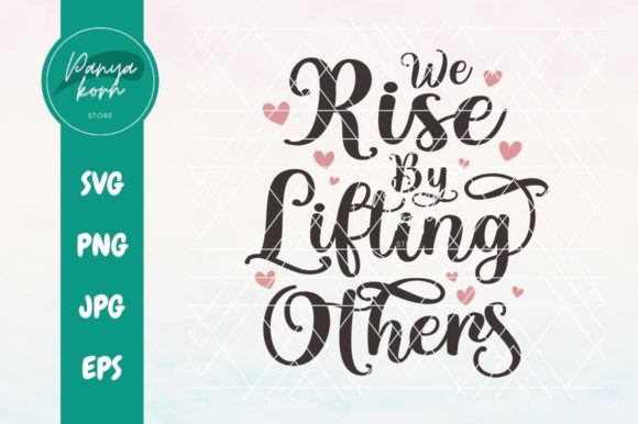 We Rise by Lifting Others – A Design That Speaks Volumes