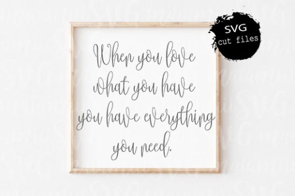 When You Love What You Have You Have SVG